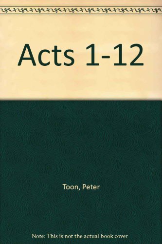 Acts 1-12 (9780860650881) by Peter Toon