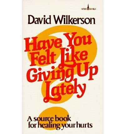 Imagen de archivo de Have You Felt Like Giving up Lately? a la venta por Better World Books
