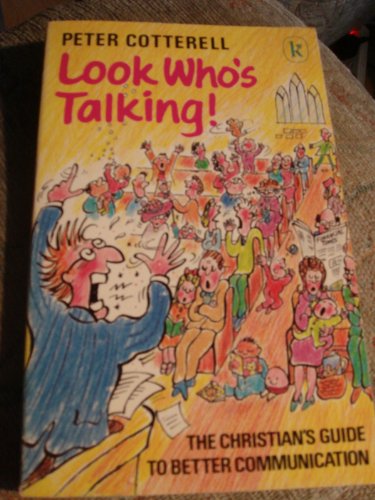 Look Who's Talking: The Christian's Guide to Better Communication (9780860652892) by Peter Cotterell