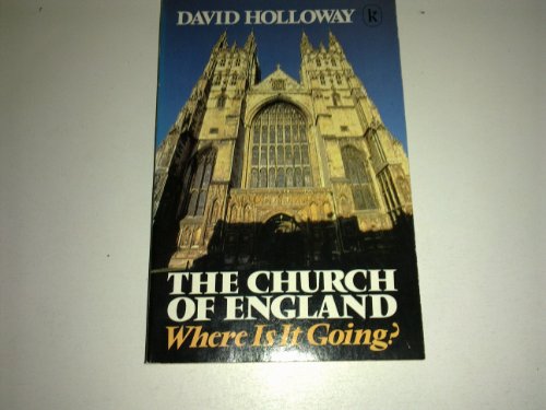The Church of England, where is it going? (9780860653653) by Holloway, David