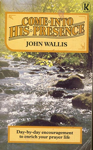 Come Into His Presence (9780860654353) by John Wallis