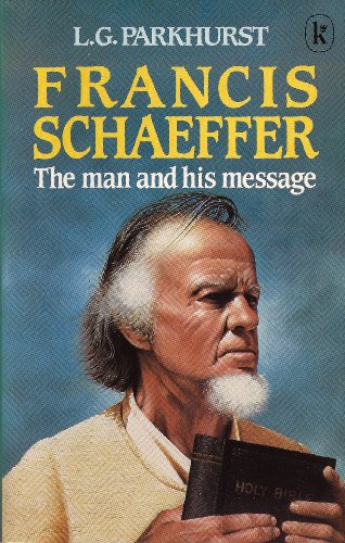 Francis Schaeffer (9780860654636) by Louis Gifford Parkhurst Jr.