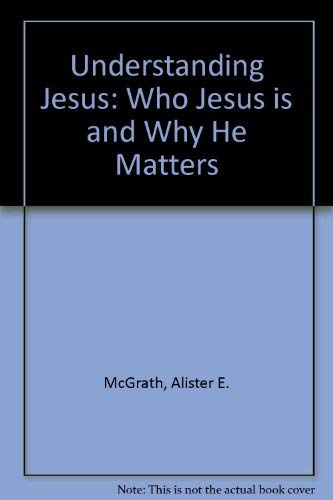 Beispielbild fr Understanding Jesus: Who Jesus is and Why He Matters zum Verkauf von WorldofBooks