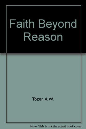 Beispielbild fr Faith Beyond Reason zum Verkauf von WorldofBooks