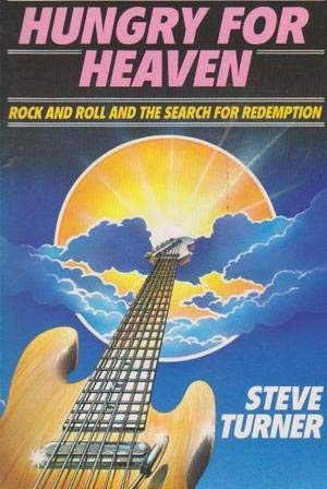 Beispielbild fr Hungry for Heaven: Rock and Roll and the Search for Redemption zum Verkauf von WorldofBooks