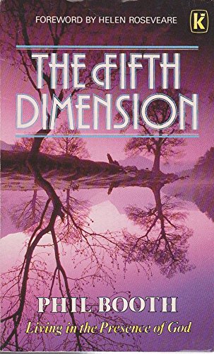 Fifth Dimension: Living in the Presence of God (9780860657149) by Phil Booth