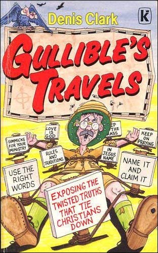 Stock image for Gullible's Travels: Exposing the Twisted Truths That Tie Christians Down for sale by WorldofBooks