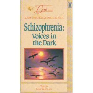 Stock image for Schizophrenia: Voices in the Dark Hope For Those Who Care (The Care series) for sale by AwesomeBooks