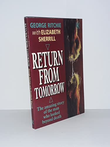 Return from Tomorrow (9780860659853) by George G. Ritchie; Elizabeth Sherrill