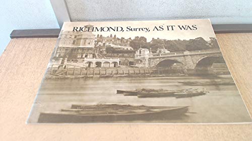 Richmond, Surrey, As It Was : A Selection of Victorian and Edwardian Photographs