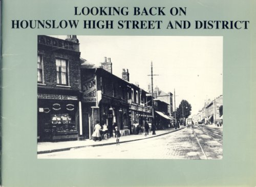 Looking Back on Hounslow High Street and District : A Selection of Photographs with Captions