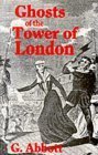 Beispielbild fr Ghosts of the Tower of London zum Verkauf von Jenson Books Inc