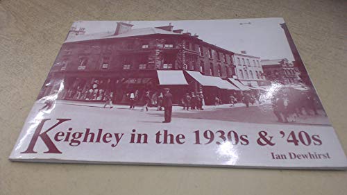 Beispielbild fr Keighley in the 1930s and 40s zum Verkauf von Philip Emery
