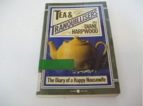 Stock image for Tea and Tranquillisers: the Diary of a Happy Housewife for sale by Naomi Symes Books PBFA