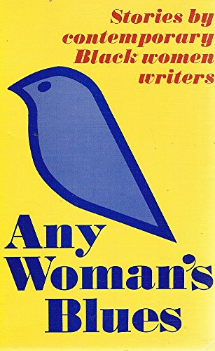 Stock image for Any Woman's Blues: Stories by Contemporary Black Women Writers for sale by WorldofBooks