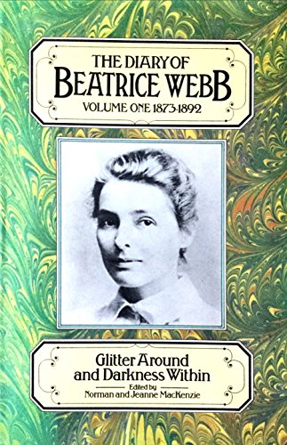 9780860682097: The Diary of Beatrice Webb, Vol 1. 1873-1892: Glitter Around and Darkness Within: v. 1