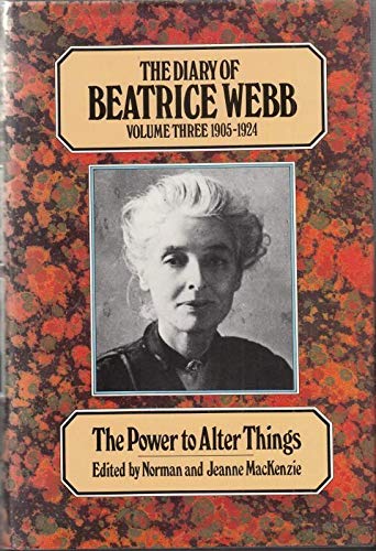 Imagen de archivo de THE DIARY OF BEATRICE WEBB: VOLUME THREE 1905-1924 - THE POWER TO ALTER THINGS. a la venta por Cambridge Rare Books