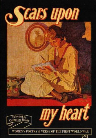 Beispielbild fr Scars Upon My Heart: Women's Poetry and Verse of the First World War zum Verkauf von WorldofBooks