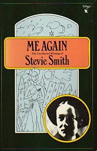 Imagen de archivo de Me Again. The Uncollected Writings of Stevie Smith. Edited by Jack Barbera and William McBrien. a la venta por Aardvark Rare Books