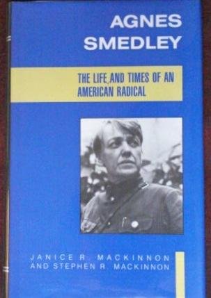 Beispielbild fr Agnes Smedley: The Life And Time Of An American Radical zum Verkauf von Open Books