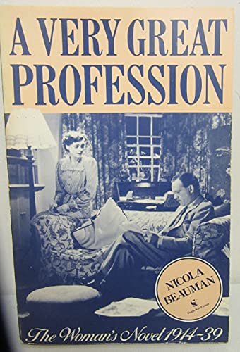 Beispielbild fr A Very Great Profession: The Woman's Novel, 1914-39 zum Verkauf von Phatpocket Limited