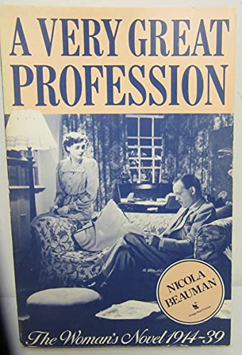 Imagen de archivo de A Very Great Profession: The Woman's Novel, 1914-39 a la venta por Phatpocket Limited