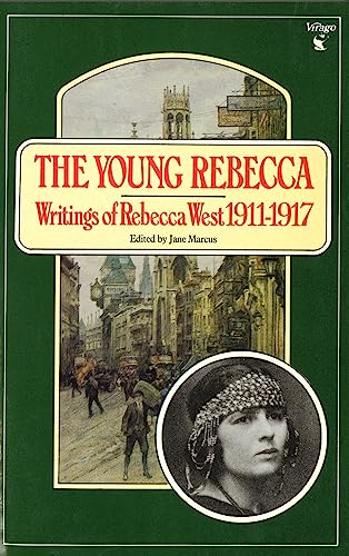 Beispielbild fr The Young Rebecca. Writings of Rebecca West 1911-1917 zum Verkauf von The London Bookworm