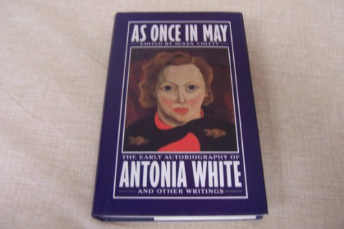 Stock image for As Once in May; The Early Autobiography of Antonia White and Other Writings for sale by Syber's Books
