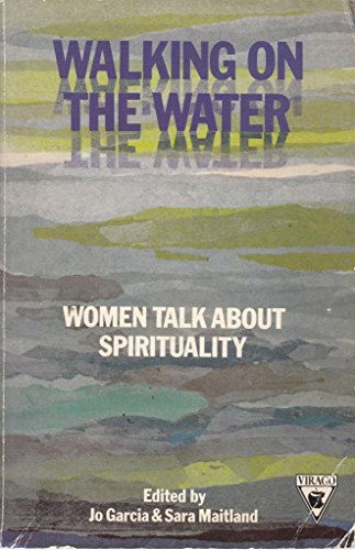 Beispielbild fr Walking On The Water: Women Talk About Spirituality zum Verkauf von Wonder Book