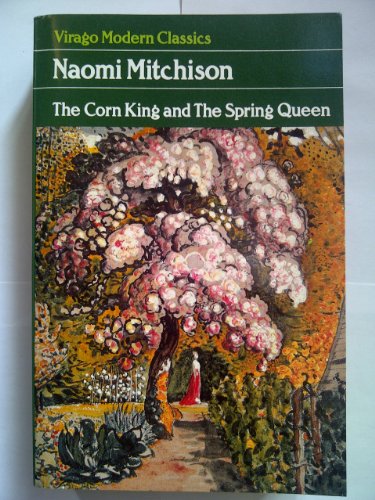 The Corn King and the Spring Queen (Virago modern classics) (9780860683841) by Mitchison, Naomi