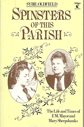 9780860683919: Spinsters of This Parish: Life and Times of F.M.Mayor and Mary Sheepshanks