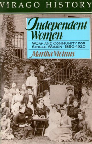 Beispielbild fr Independent Women: Work and Community for Single Women : 1850-1920 (Virago History) zum Verkauf von Wonder Book