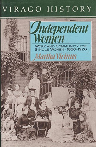 Beispielbild fr Independent Women : Work and Community for Single Women, 1850-1920 zum Verkauf von Better World Books