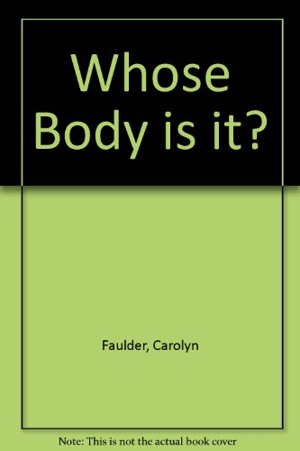 Whose Body Is It? (9780860686453) by Faulder, Carolyn