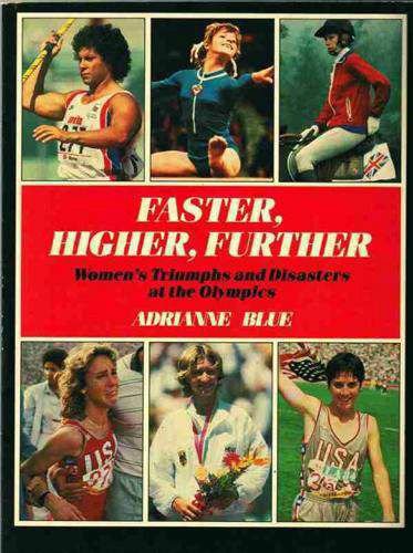 Beispielbild fr Faster, Higher, Further: Women's Triumphs and Disasters at the Olympics zum Verkauf von Ergodebooks