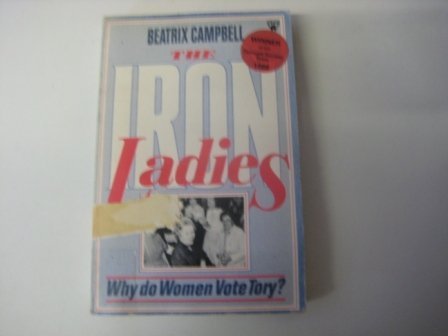 9780860686897: Iron Ladies: Why Do Women Vote Tory?