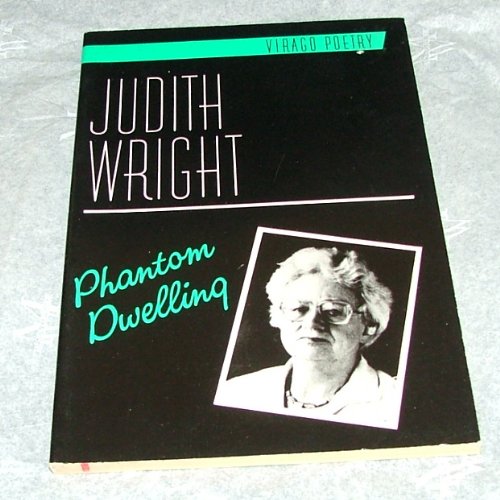 PHANTOM DWELLING (9780860687474) by Judith A. Wright