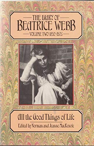 Beispielbild fr Diary Of Beatrice Webb Vol.2: 1892-1905 - All the Good Things of Life v. 2 zum Verkauf von HALCYON BOOKS