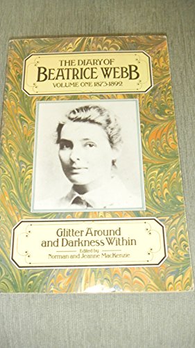 Stock image for The Diary of Beatrice Webb: Volume I: 1873 - 1892. Glitter Around and Darkness Within for sale by Naomi Symes Books PBFA
