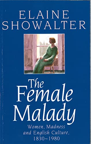 Beispielbild fr The Female Malady: Women, Madness and English Culture, 1830-1980 zum Verkauf von WorldofBooks