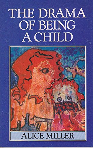 Title: The Drama of Being a Child (9780860688983) by Miller, Alice; Ward, Ruth (Translated By)
