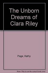 The Unborn Dreams of Clara Riley.