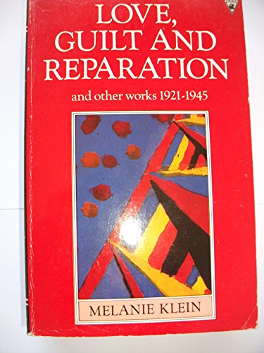 LOVE, GUILT AND REPARATION' - Melanie Klein