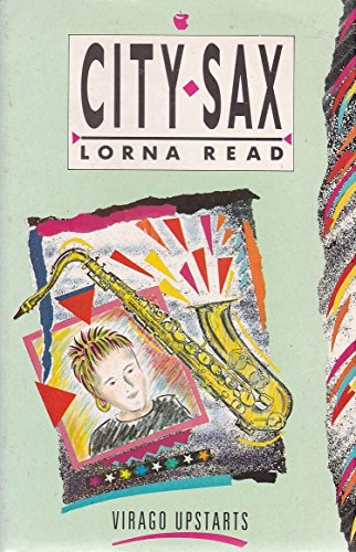 City Sax (Virago Upstarts) (9780860689942) by Lorna Read