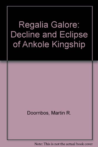 Beispielbild fr Regalia Galore: The Decline and Eclipse of Ankole Kingship zum Verkauf von Autumn Leaves