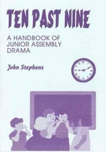 Ten Past Nine: Junior Assembly Drama (9780860713777) by John Stephens