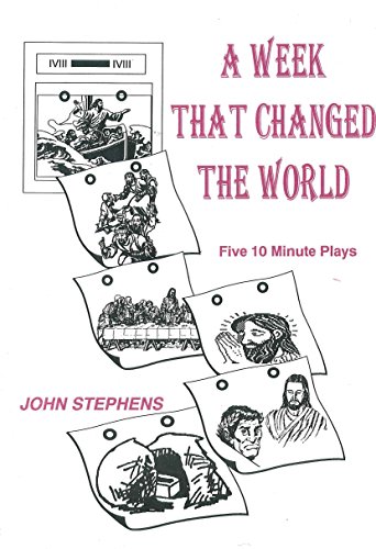Week That Changed the World: Five 10 Minute Plays (9780860714477) by John Stephens