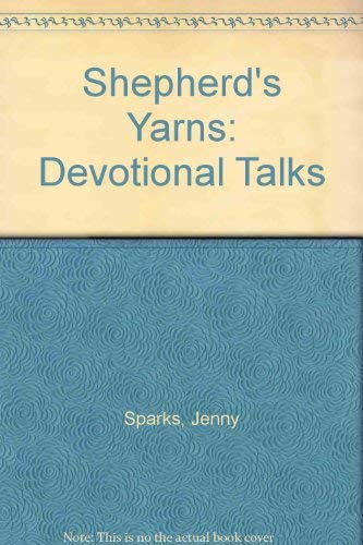 Imagen de archivo de SHEPHERD'S YARNS: devotional talks [Twenty situation stories from a Norfolk farm. Fasdcinating insights into sheep rearing and farm life; all with a spiritual application] a la venta por Rosemary Pugh Books