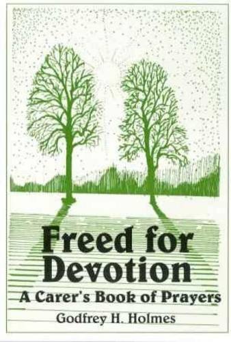 Imagen de archivo de Freed for Devotion: A Carer's Book of Prayers a la venta por Goldstone Books