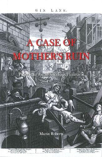 Beispielbild fr A Case of Mother's Ruin: Prelude to the Whitechapel murders zum Verkauf von AwesomeBooks
